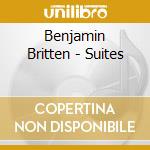 Benjamin Britten - Suites cd