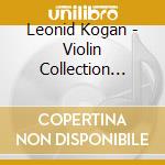 Leonid Kogan - Violin Collection Anniversary Edition (5 Cd) cd musicale di Leonid Kogan