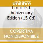 Profil 15th Anniversary Edition (15 Cd) cd musicale