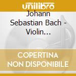 Johann Sebastian Bach - Violin Concertos BWV 1041-1043 (2 Cd) cd