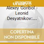 Alexey Goribol - Leonid Desyatnikov: Songs Of Bukovina cd musicale