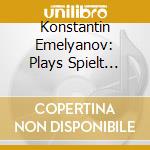 Konstantin Emelyanov: Plays Spielt Tchaikovsky cd