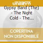 Gypsy Band (The) - The Night Cold - The Best Russian Romanc cd musicale di Gypsy Band