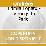 Ludmila Lopato - Evenings In Paris cd