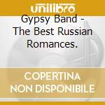 Gypsy Band - The Best Russian Romances. cd musicale