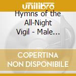 Hymns of the All-Night Vigil - Male Choir of the Valaam Singing Culture Institut cd