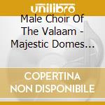 Male Choir Of The Valaam - Majestic Domes City Of Moscow cd musicale