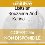 Lisitsian Rouzanna And Karina - Romances Of Russian Composers cd musicale
