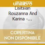 Lisitsian Rouzanna And Karina - Romances Of Russian Composers cd