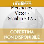 Merzhanov Victor - Scriabin - 12 Etudes Op. 8 - Rachmaninov - Piano Concerto No. 3 cd