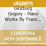 Ginzburg Grigory - Piano Works By Franz Liszt cd musicale