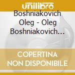 Boshniakovich Oleg - Oleg Boshniakovich Plays Piano Works By Chopin cd