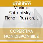 Vladimir Sofronitsky - Piano - Russian Piano School cd musicale di Vladimir Sofronitsky