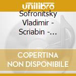 Sofronitsky Vladimir - Scriabin - Sixteen Preludes Ten Poems Two Dances Op. 73 Two Poems Op. 71 cd