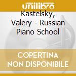 Kastelsky, Valery - Russian Piano School