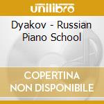 Dyakov - Russian Piano School cd musicale di Dyakov