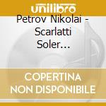 Petrov Nikolai - Scarlatti Soler Beethoven Hummel Schubert Liszt cd