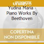 Yudina Maria - Piano Works By Beethoven cd