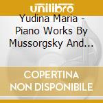 Yudina Maria - Piano Works By Mussorgsky And Kenek cd