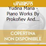 Yudina Maria - Piano Works By Prokofiev And Shostakovich cd