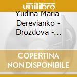 Yudina Maria- Derevianko - Drozdova - Pikayzen - State Tv And Radio Grand Symphony Orchestra - Rozhd - Maria Yudina Plays Piano Works By Stravinsky cd musicale