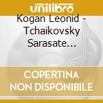 Kogan Leonid - Tchaikovsky Sarasate Saint-Sa?Ns Wieniawski cd
