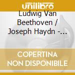 Ludwig Van Beethoven / Joseph Haydn - Symphony No.7, Symphony No.104 cd musicale di Ludwig Van Beethoven / Joseph Haydn