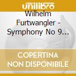 Wilhelm Furtwangler - Symphony No 9 In D Minor Choral Op cd