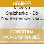 Klavdiya Shulzhenko - Do You Remember Our Dates? cd musicale di Klavdiya Shulzhenko