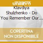 Klavdiya Shulzhenko - Do You Remember Our Dates?