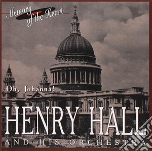 Henry Hall - Oh, Johanna!, Singing In The Moonlight cd musicale di Henry Hall