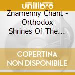Znamenny Chant - Orthodox Shrines Of The Russian North: T cd