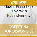 Guelar Piano Duo - Dvorak & Rubinstein - Romantic Piano Music Four-Hands cd musicale