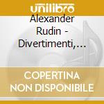 Alexander Rudin - Divertimenti, K.136-138-Serenade No.6 cd musicale di Alexander Rudin
