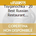 Tsyganochka - 20 Best Russian Restaurant Songs / Various cd