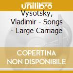 Vysotsky, Vladimir - Songs - Large Carriage cd
