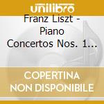 Franz Liszt - Piano Concertos Nos. 1 And 2 cd