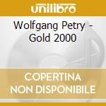 Wolfgang Petry - Gold 2000 cd musicale di Wolfgang Petry