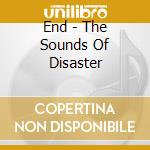 End - The Sounds Of Disaster cd