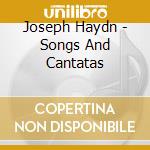Joseph Haydn - Songs And Cantatas cd