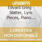 Edvard Grieg - Slatter, Lyric Pieces, Piano Concerto