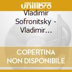 Vladimir Sofronitsky - Vladimir Sofronitsky Plays Franz Schubert - cd musicale di Sofronitsky, Vladimir