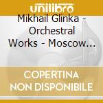 Mikhail Glinka - Orchestral Works - Moscow Sym cd