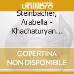 Steinbacher, Arabella - Khachaturyan Centenary Concert -Tchai cd