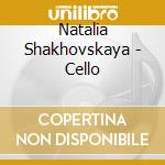 Natalia Shakhovskaya - Cello cd