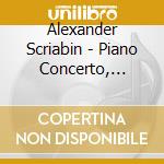 Alexander Scriabin - Piano Concerto, Symphony No.2 cd musicale di Alexander Scriabin