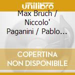 Max Bruch / Niccolo' Paganini / Pablo De Sarasate - Violin Concertos