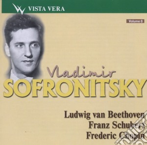 Vladimir Sofronitsky: Beethoven, Schubert, Chopin cd musicale di Sofronitsky, Vladimir