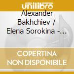 Alexander Bakhchiev / Elena Sorokina - Golden Duet: Concertos For Piano Four-hands And Orchestra cd musicale di Bakhchiev, Alexandersorokina, Elena