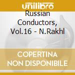Russian Conductors, Vol.16 - N.Rakhl cd